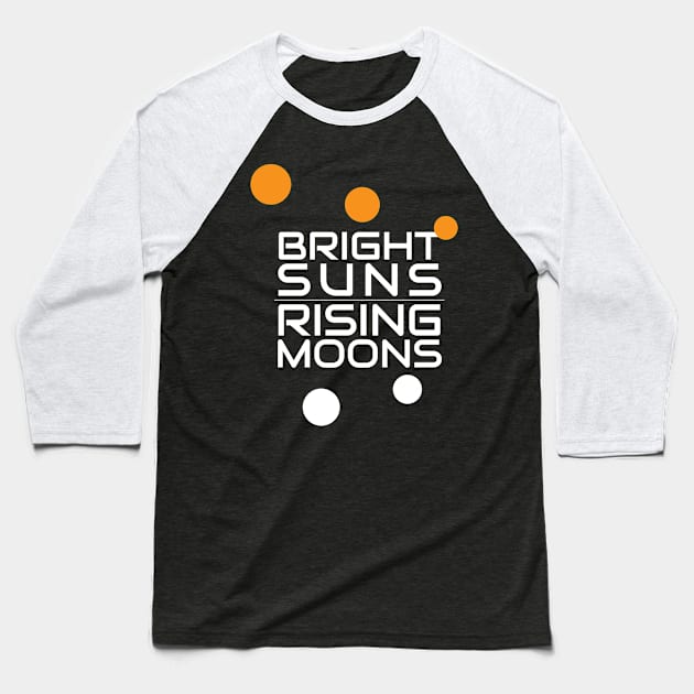 Bright Suns, Rising Moons - English - Galaxy's Edge Inspired Baseball T-Shirt by Here With The Ears